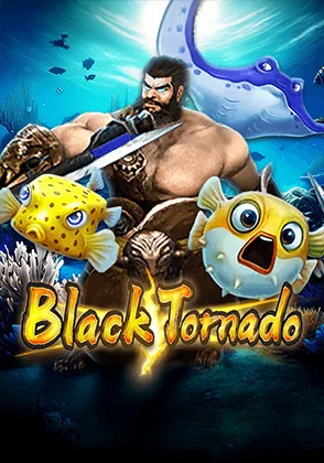 Black Tornado — เกมยิงปลาออนไลน์ค่ายลิขสิทธิ์แท้