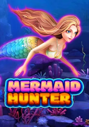 Mermaid Hunter — เกมยิงปลาออนไลน์ค่ายลิขสิทธิ์แท้