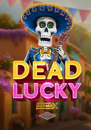 Dead Lucky DuoMax™ — เกมสล็อตออนไลน์ค่ายลิขสิทธิ์แท้