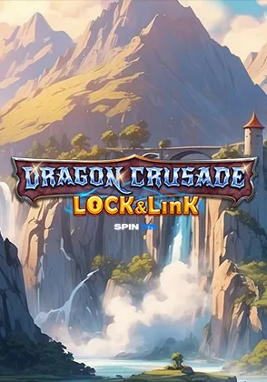 Dragon Crusade Lock & Link — เกมสล็อตออนไลน์ค่ายลิขสิทธิ์แท้